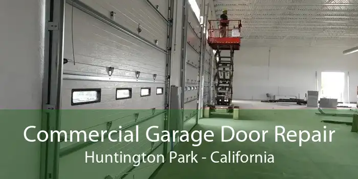 Commercial Garage Door Repair Huntington Park - California