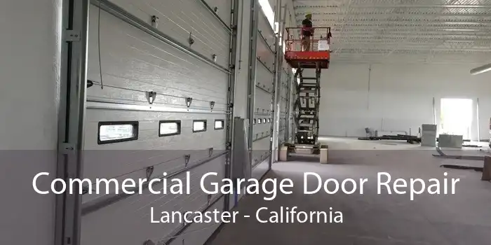 Commercial Garage Door Repair Lancaster - California