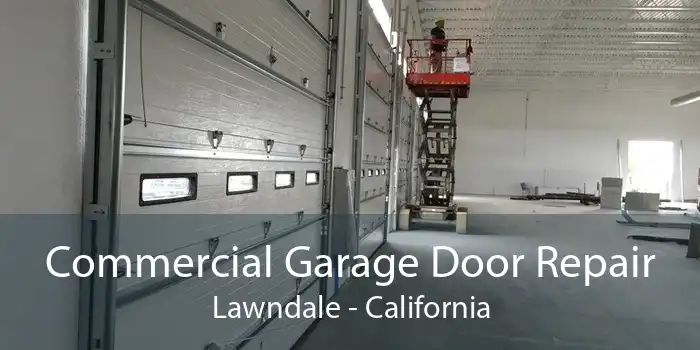 Commercial Garage Door Repair Lawndale - California