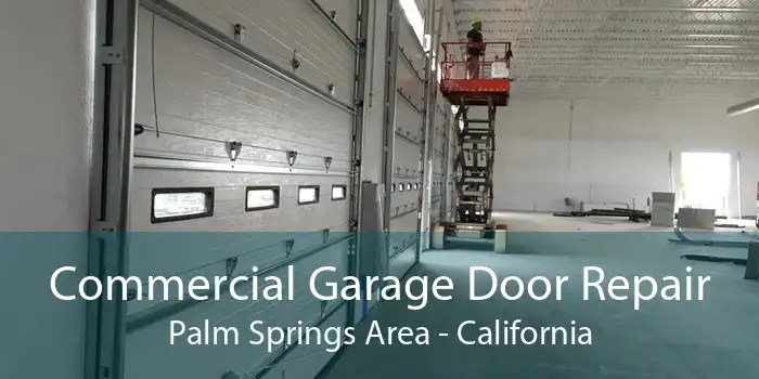 Commercial Garage Door Repair Palm Springs Area - California