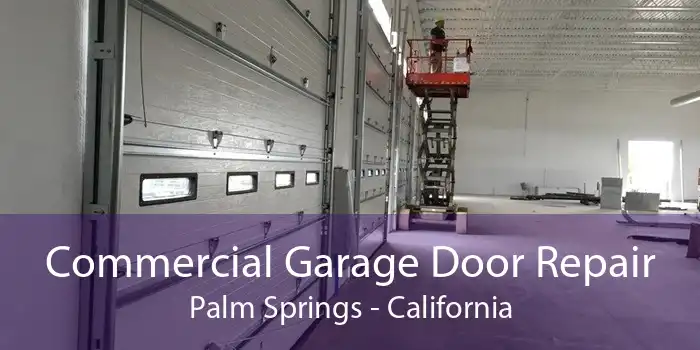 Commercial Garage Door Repair Palm Springs - California