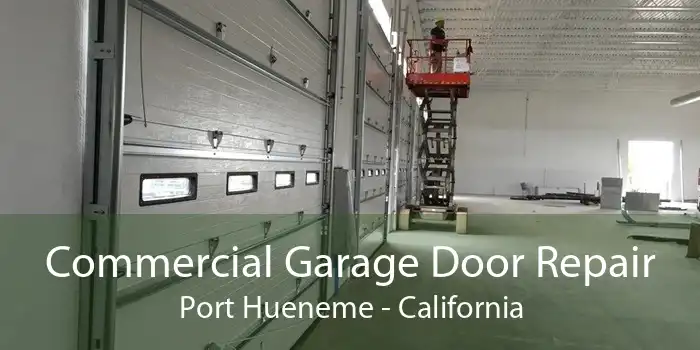 Commercial Garage Door Repair Port Hueneme - California