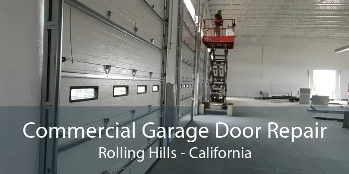 Commercial Garage Door Repair Rolling Hills - California