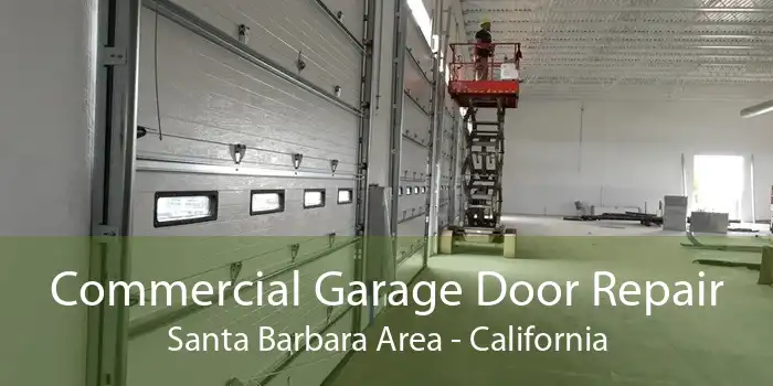 Commercial Garage Door Repair Santa Barbara Area - California