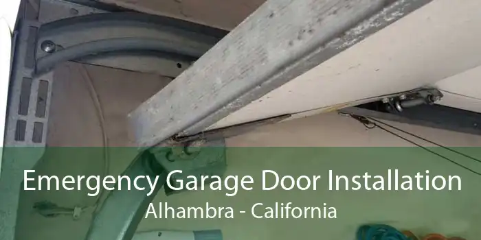 Emergency Garage Door Installation Alhambra - California