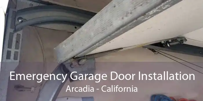 Emergency Garage Door Installation Arcadia - California