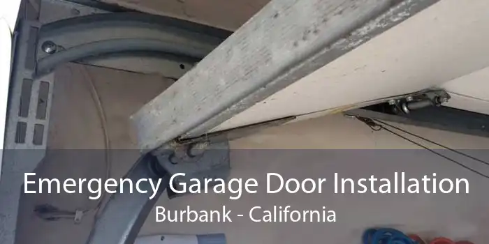 Emergency Garage Door Installation Burbank - California