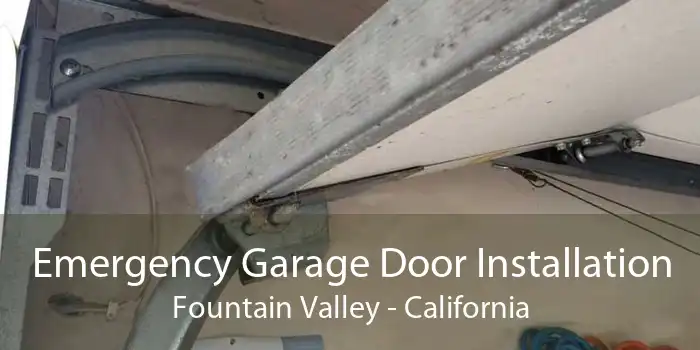 Emergency Garage Door Installation Fountain Valley - California