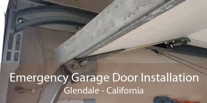 Emergency Garage Door Installation Glendale - California