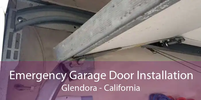 Emergency Garage Door Installation Glendora - California