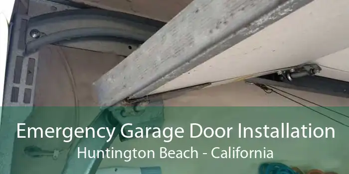 Emergency Garage Door Installation Huntington Beach - California