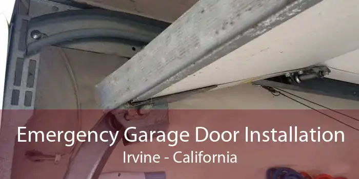 Emergency Garage Door Installation Irvine - California