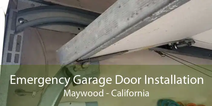 Emergency Garage Door Installation Maywood - California