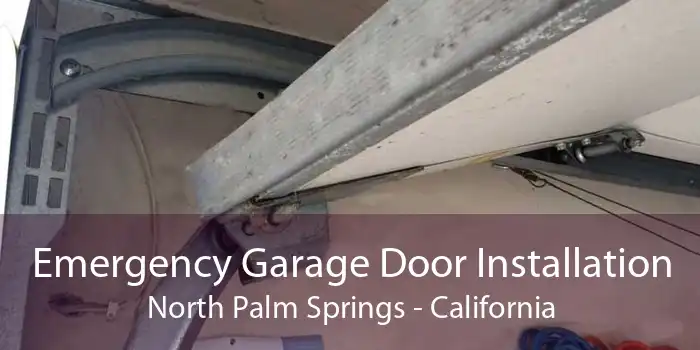 Emergency Garage Door Installation North Palm Springs - California