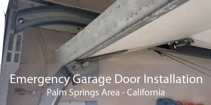 Emergency Garage Door Installation Palm Springs Area - California