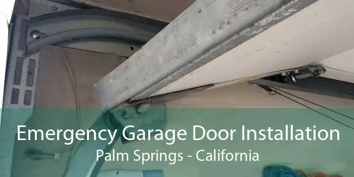 Emergency Garage Door Installation Palm Springs - California