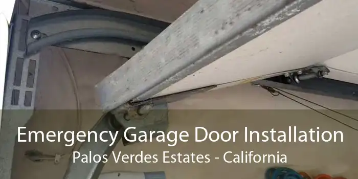 Emergency Garage Door Installation Palos Verdes Estates - California