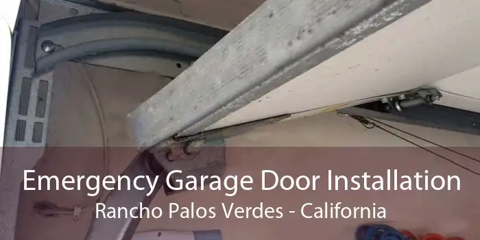 Emergency Garage Door Installation Rancho Palos Verdes - California