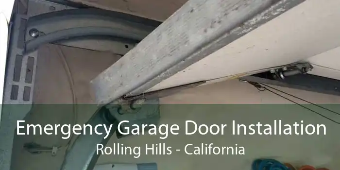 Emergency Garage Door Installation Rolling Hills - California