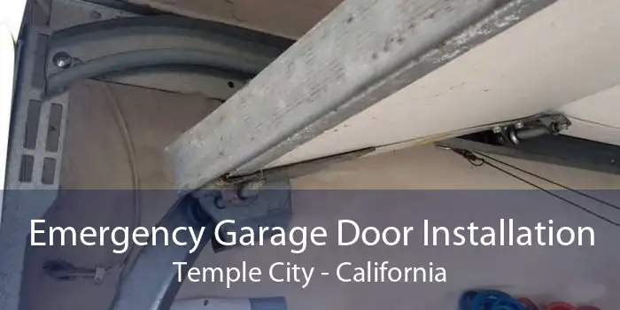 Emergency Garage Door Installation Temple City - California