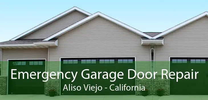 Emergency Garage Door Repair Aliso Viejo - California