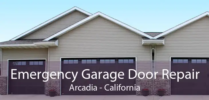 Emergency Garage Door Repair Arcadia - California