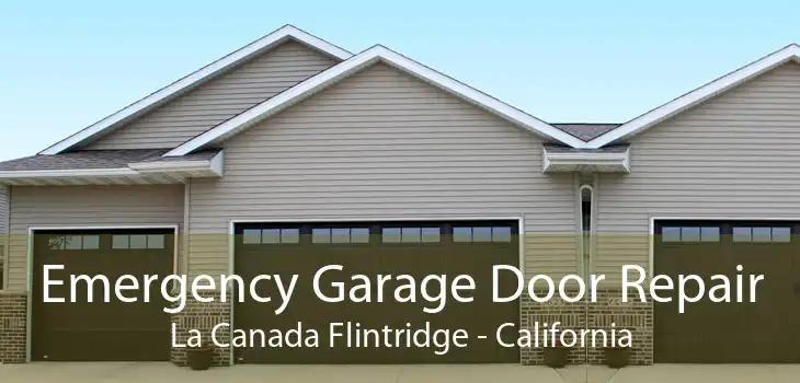 Emergency Garage Door Repair La Canada Flintridge - California