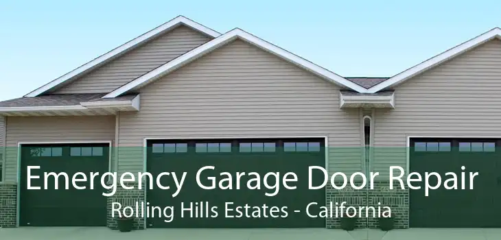 Emergency Garage Door Repair Rolling Hills Estates - California