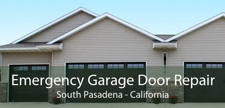 Emergency Garage Door Repair South Pasadena - California