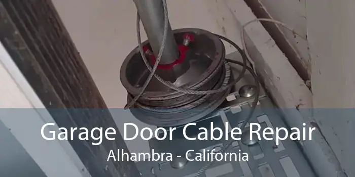 Garage Door Cable Repair Alhambra - California