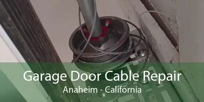 Garage Door Cable Repair Anaheim - California