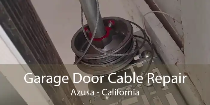 Garage Door Cable Repair Azusa - California