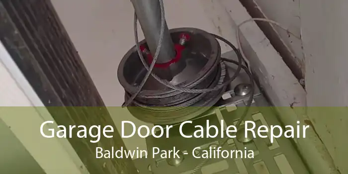 Garage Door Cable Repair Baldwin Park - California