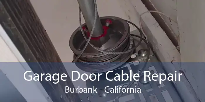 Garage Door Cable Repair Burbank - California