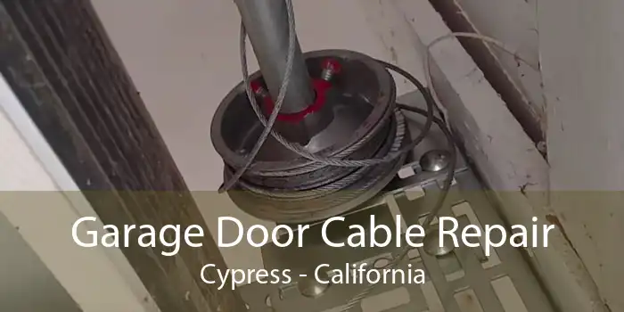 Garage Door Cable Repair Cypress - California