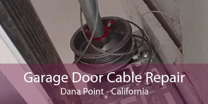 Garage Door Cable Repair Dana Point - California