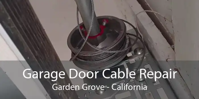 Garage Door Cable Repair Garden Grove - California