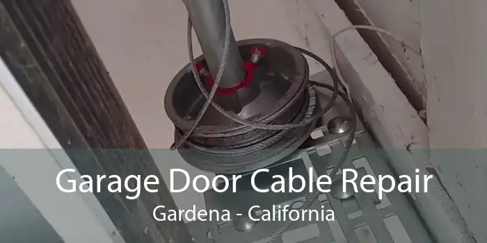 Garage Door Cable Repair Gardena - California