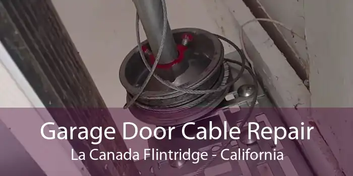 Garage Door Cable Repair La Canada Flintridge - California