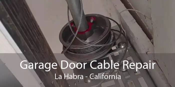 Garage Door Cable Repair La Habra - California