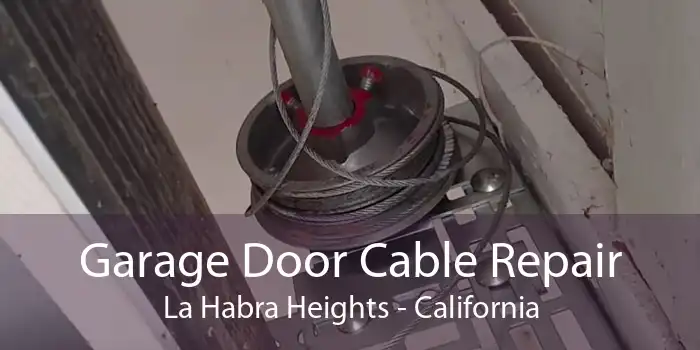 Garage Door Cable Repair La Habra Heights - California