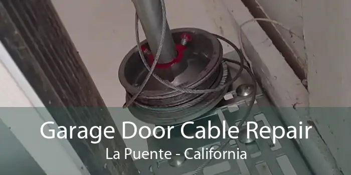 Garage Door Cable Repair La Puente - California