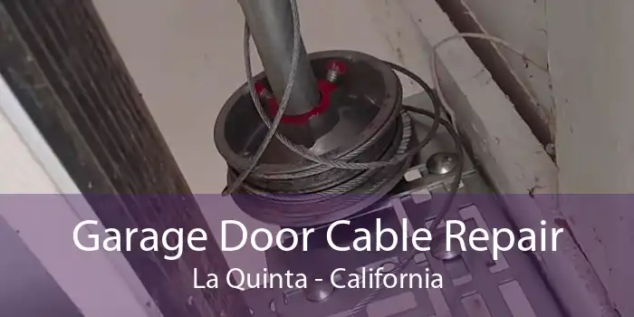 Garage Door Cable Repair La Quinta - California