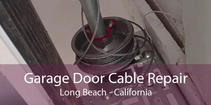 Garage Door Cable Repair Long Beach - California