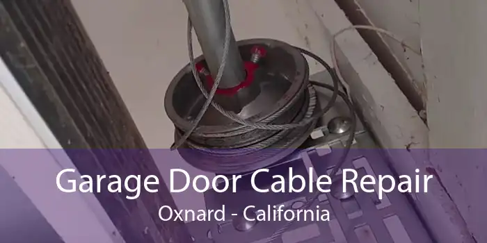 Garage Door Cable Repair Oxnard - California