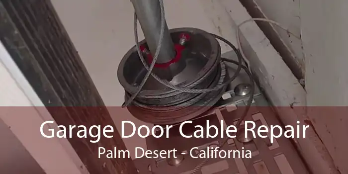 Garage Door Cable Repair Palm Desert - California