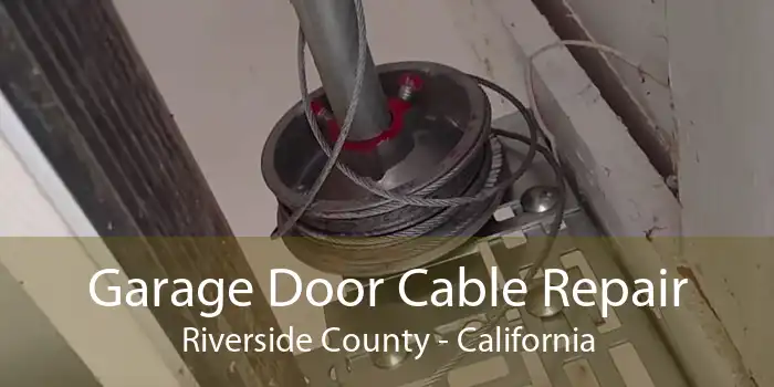 Garage Door Cable Repair Riverside County - California