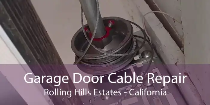 Garage Door Cable Repair Rolling Hills Estates - California