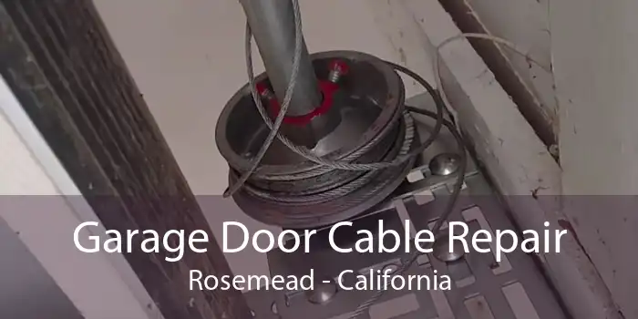 Garage Door Cable Repair Rosemead - California