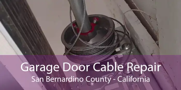 Garage Door Cable Repair San Bernardino County - California